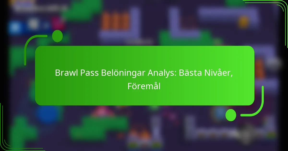 Brawl Pass Belöningar Analys: Bästa Nivåer, Föremål