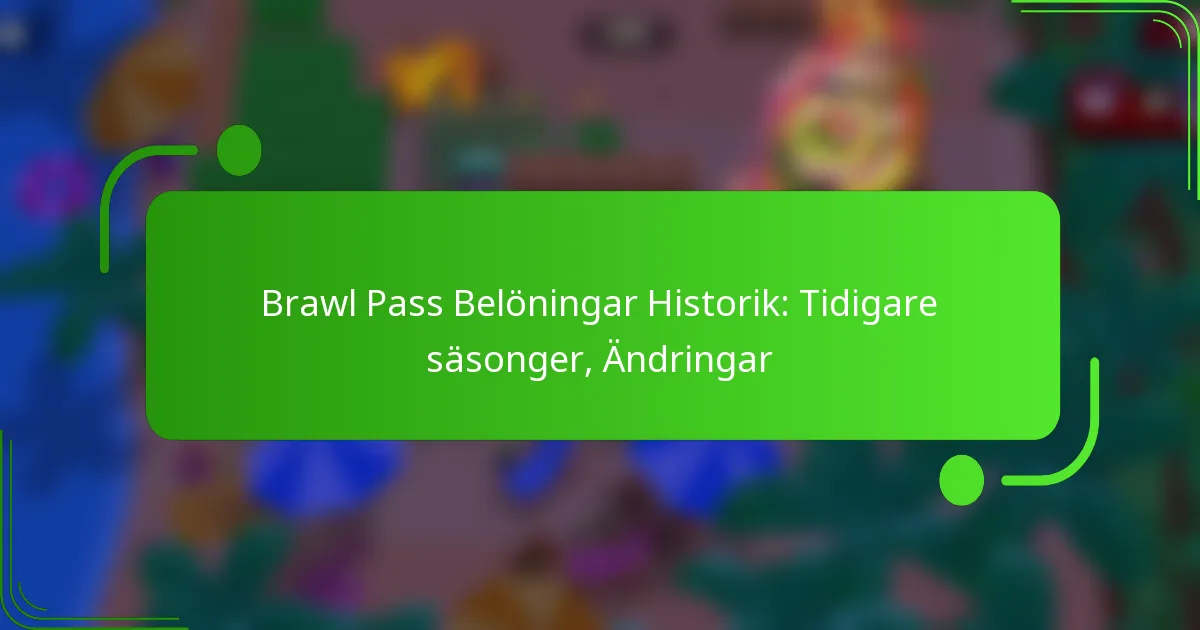 Brawl Pass Belöningar Historik: Tidigare säsonger, Ändringar