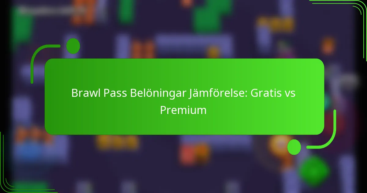 Brawl Pass Belöningar Jämförelse: Gratis vs Premium