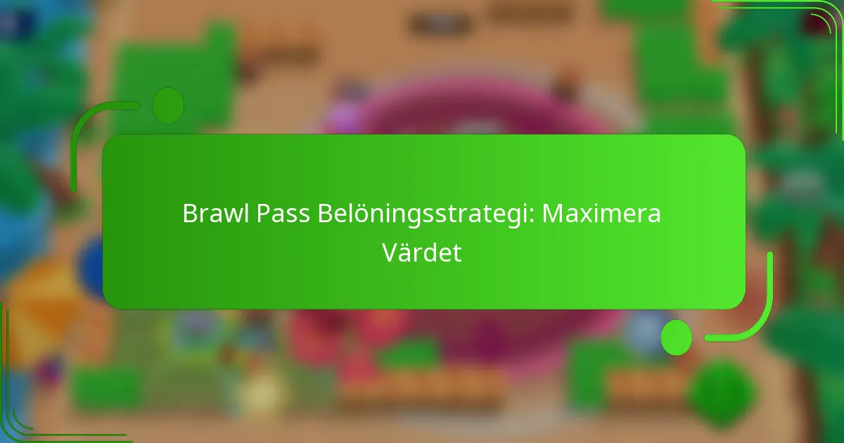 Brawl Pass Belöningsstrategi: Maximera Värdet