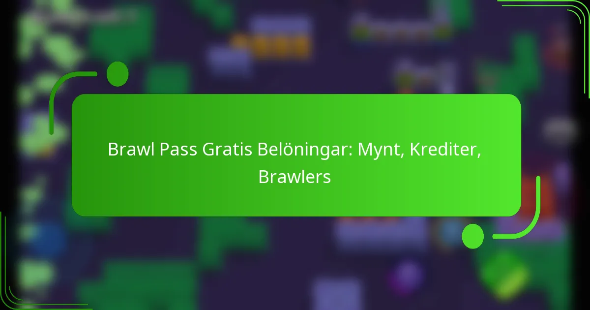 Brawl Pass Gratis Belöningar: Mynt, Krediter, Brawlers