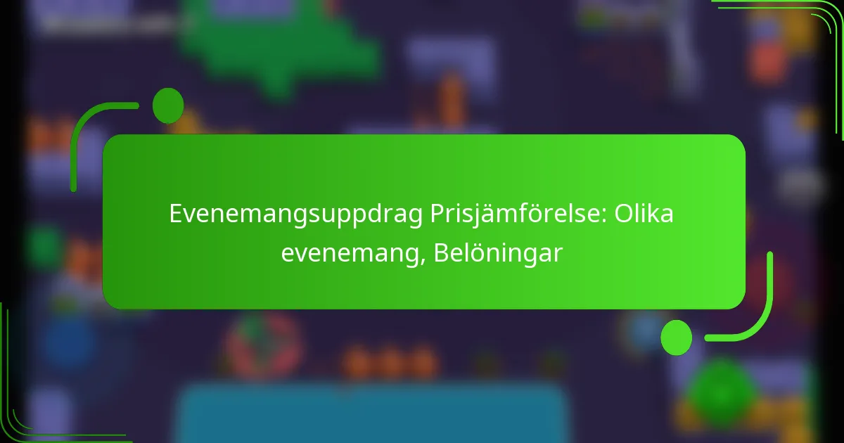 Evenemangsuppdrag Prisjämförelse: Olika evenemang, Belöningar
