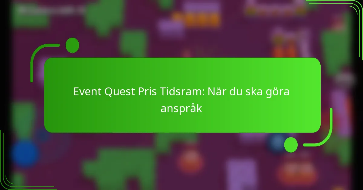 Event Quest Pris Tidsram: När du ska göra anspråk