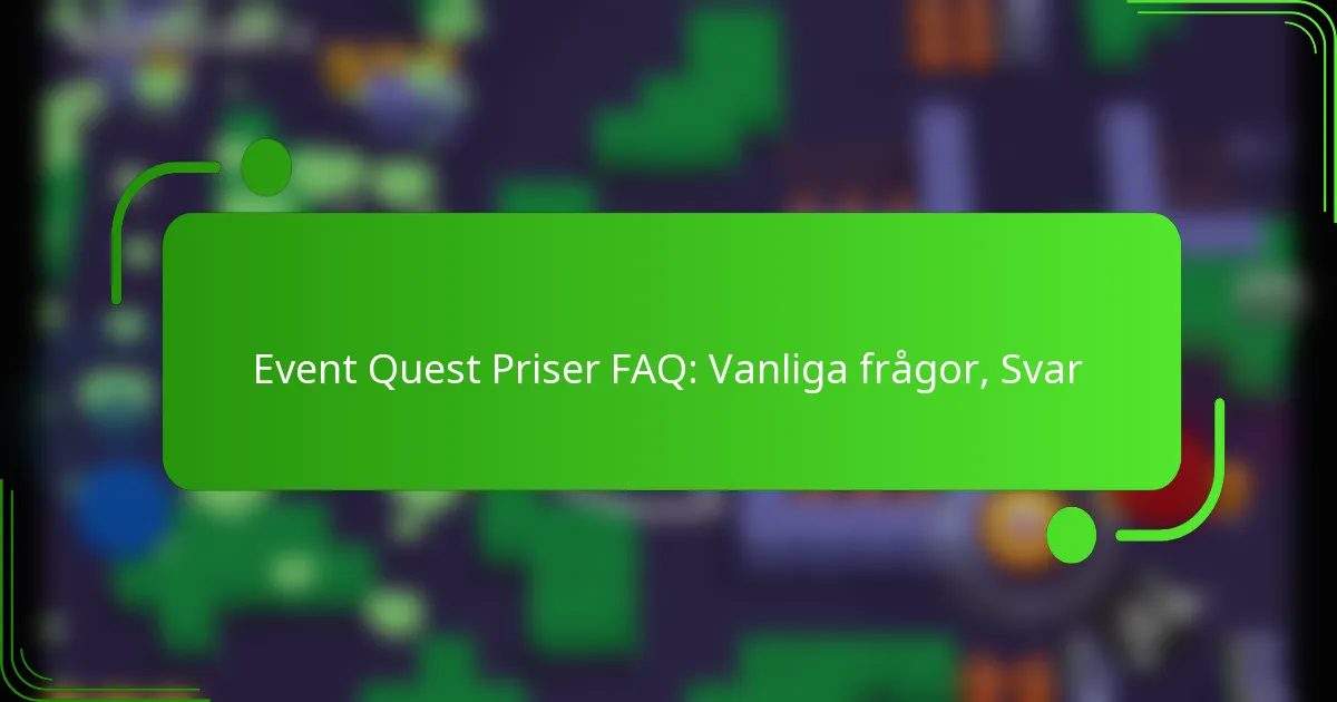 Event Quest Priser FAQ: Vanliga frågor, Svar