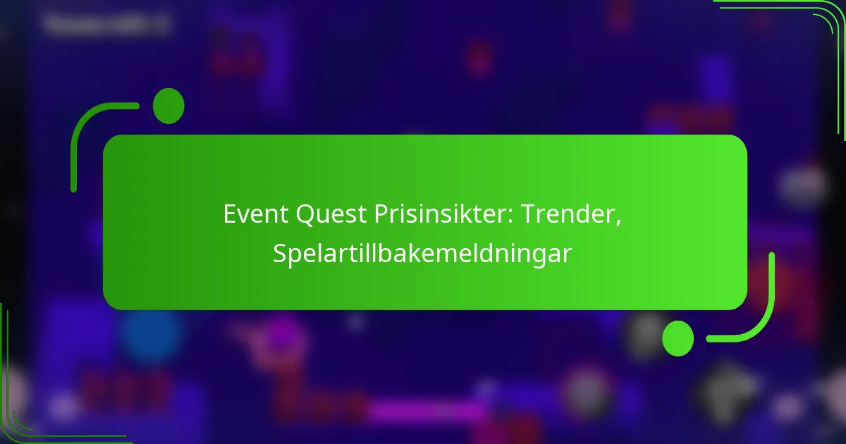 Event Quest Prisinsikter: Trender, Spelartillbakemeldningar