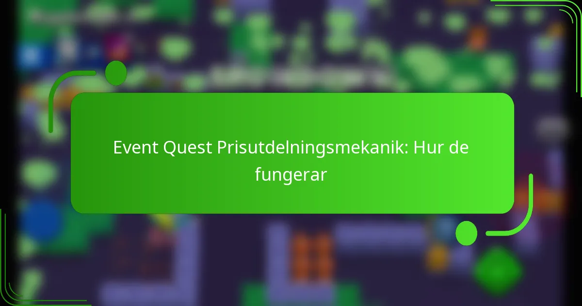 Event Quest Prisutdelningsmekanik: Hur de fungerar