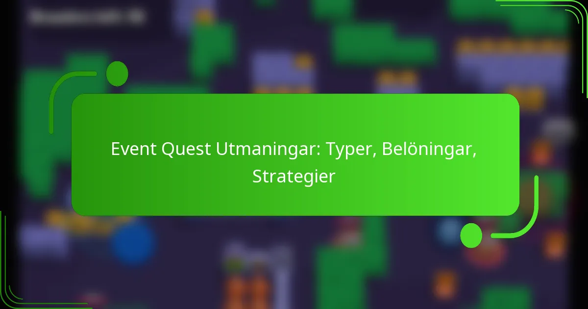 Event Quest Utmaningar: Typer, Belöningar, Strategier