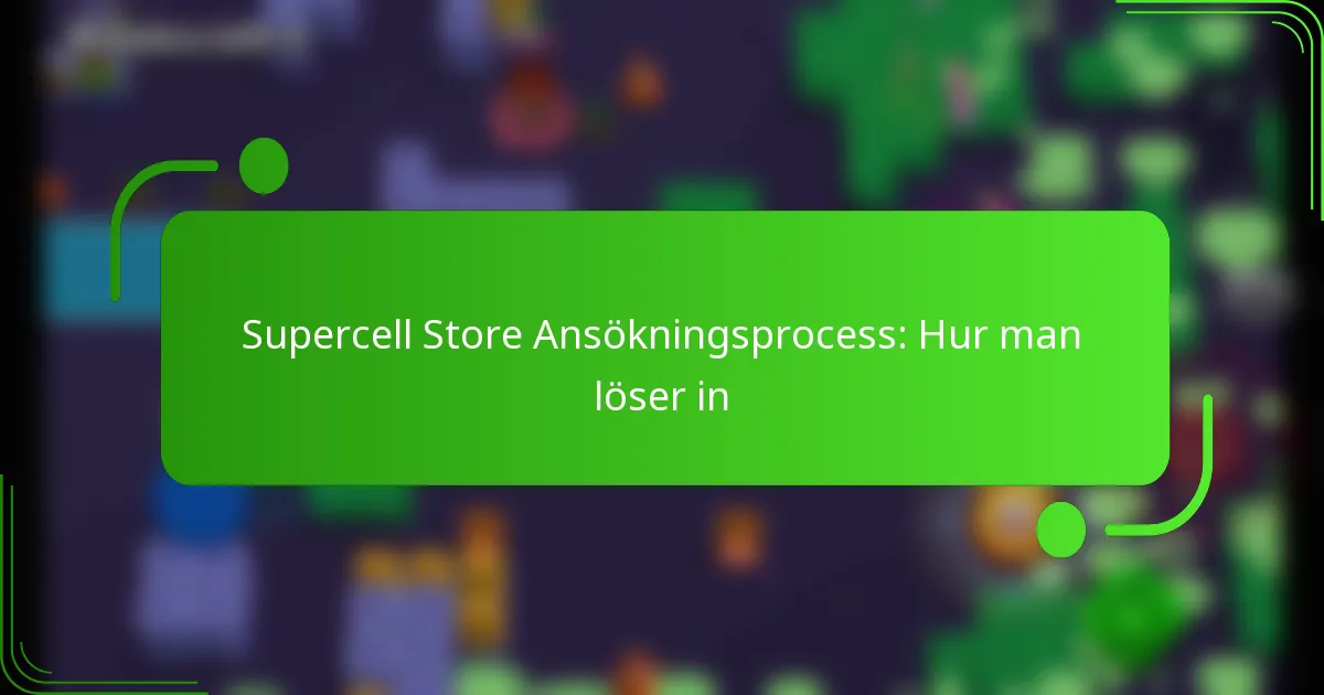 Supercell Store Ansökningsprocess: Hur man löser in