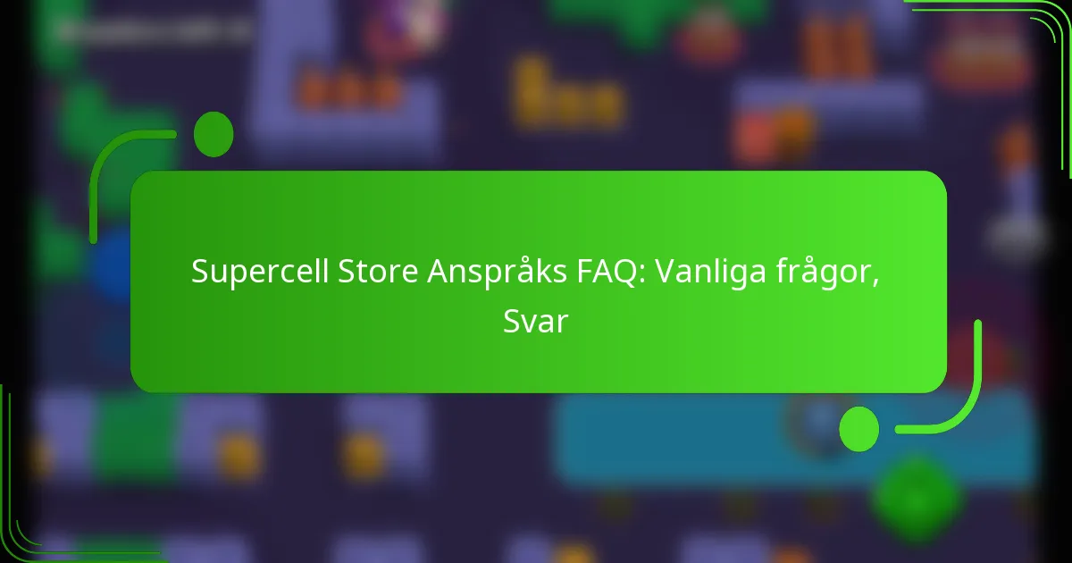 Supercell Store Anspråks FAQ: Vanliga frågor, Svar