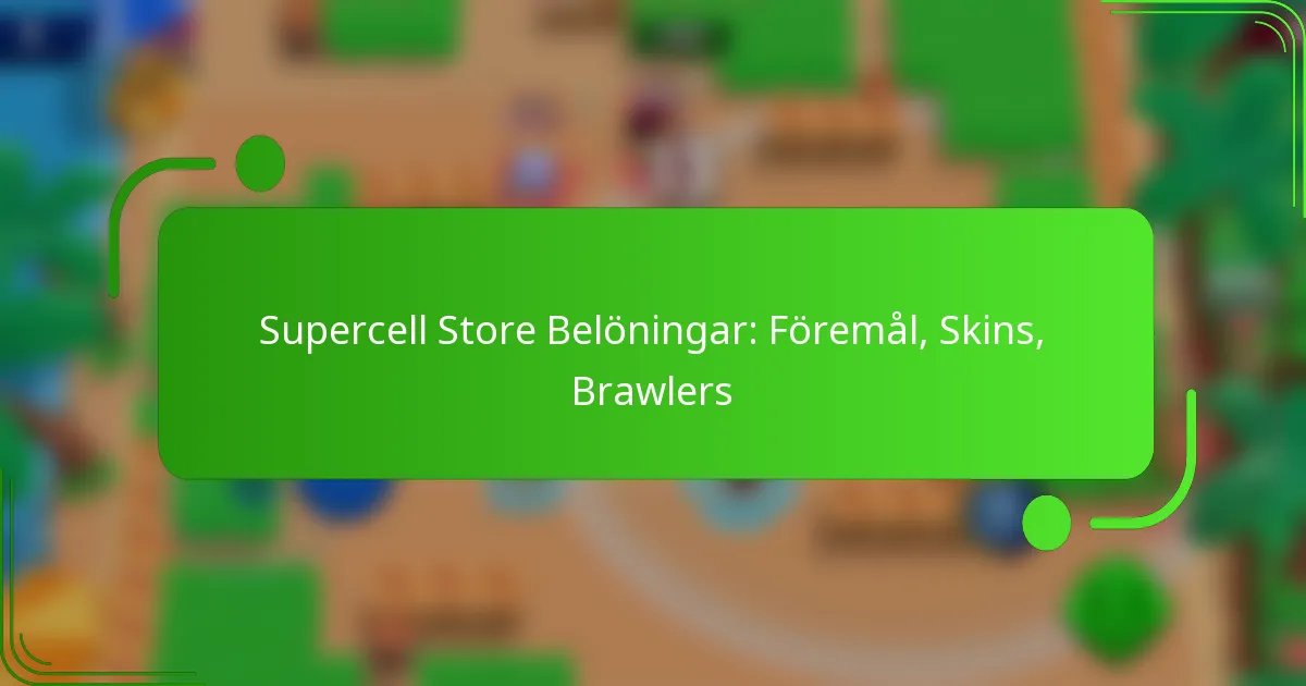 Supercell Store Belöningar: Föremål, Skins, Brawlers