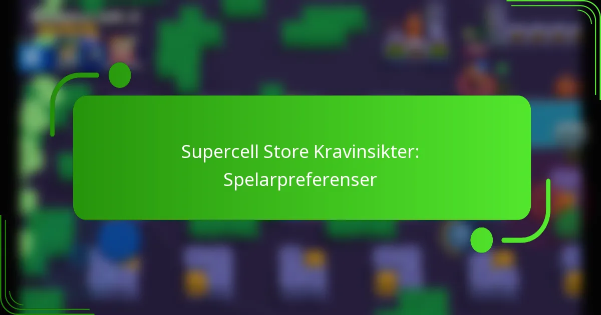 Supercell Store Kravinsikter: Spelarpreferenser