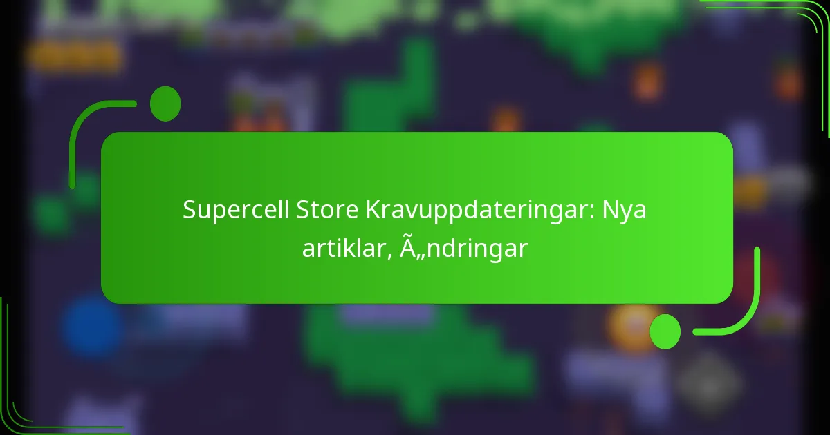 Supercell Store Kravuppdateringar: Nya artiklar, Ändringar
