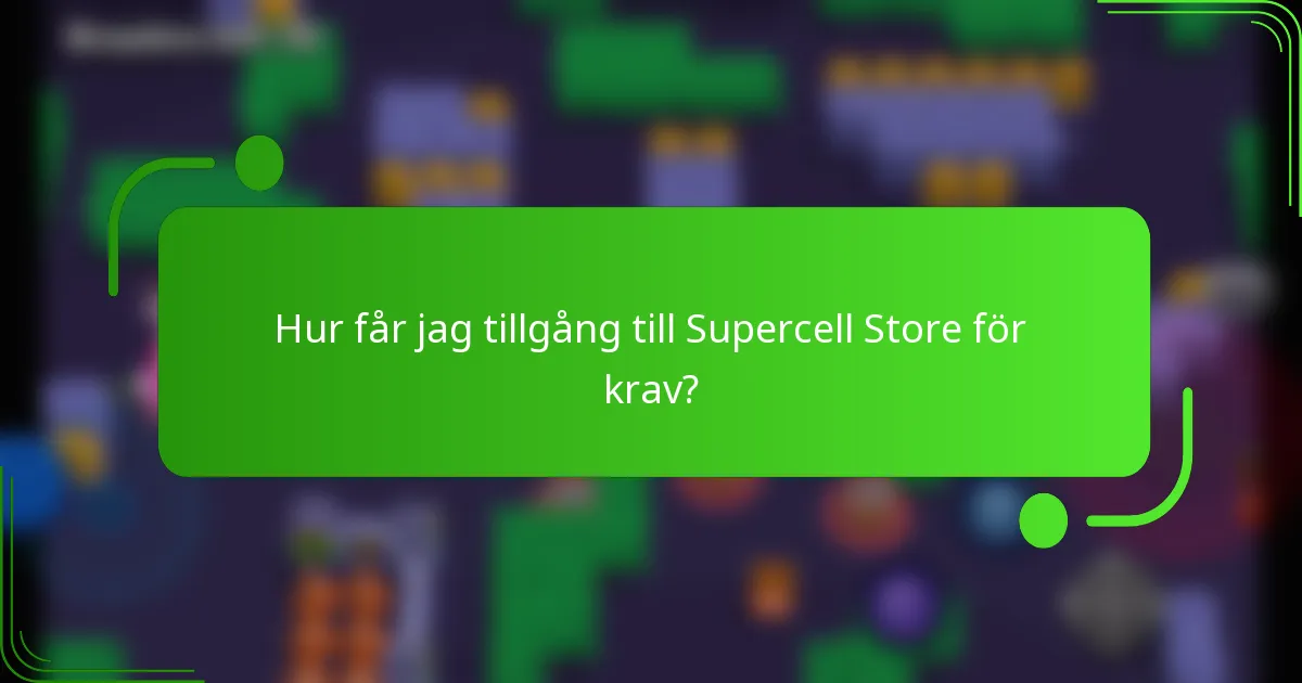Hur får jag tillgång till Supercell Store för krav?
