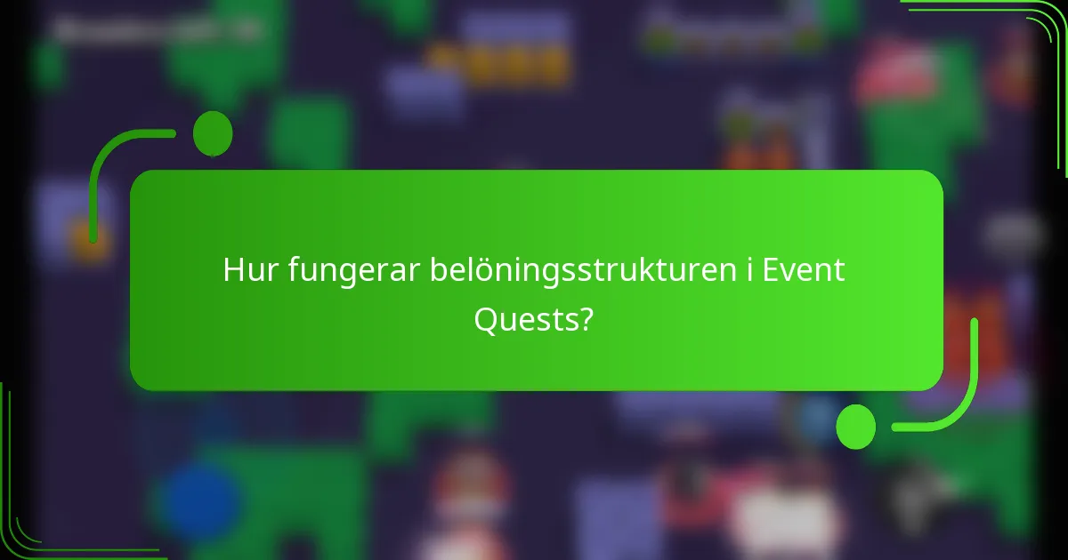 Hur fungerar belöningsstrukturen i Event Quests?