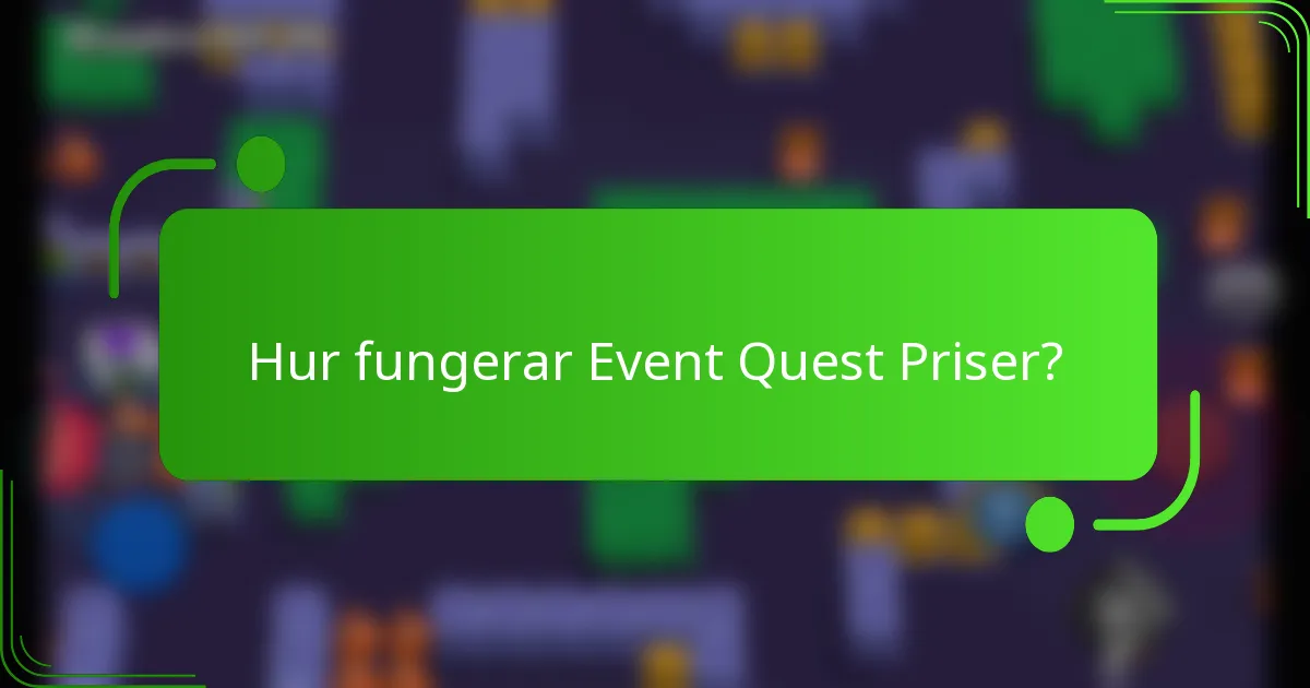 Hur fungerar Event Quest Priser?