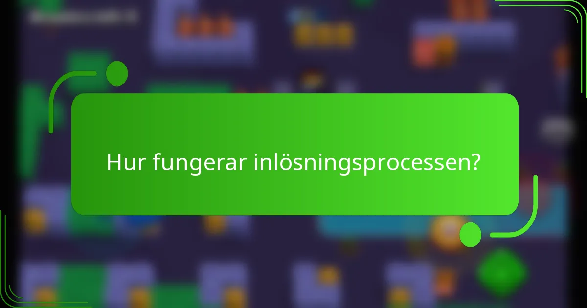 Hur fungerar inlösningsprocessen?