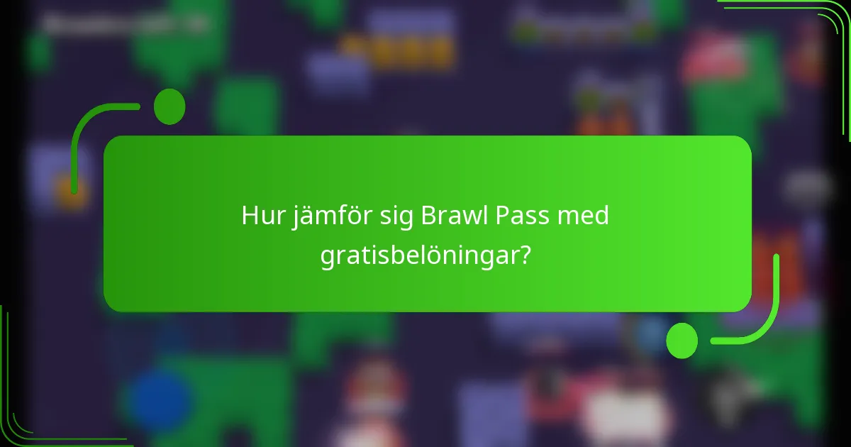 Hur jämför sig Brawl Pass med gratisbelöningar?
