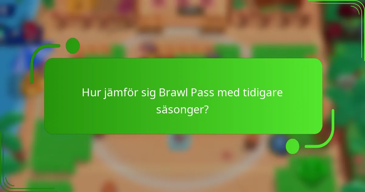 Hur jämför sig Brawl Pass med tidigare säsonger?