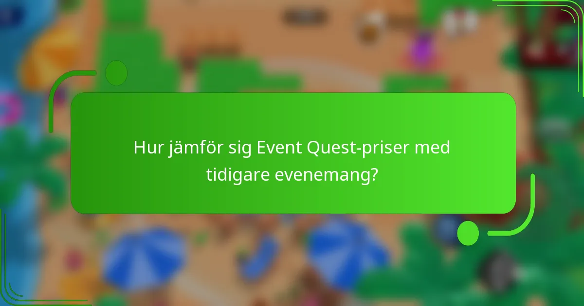 Hur jämför sig Event Quest-priser med tidigare evenemang?