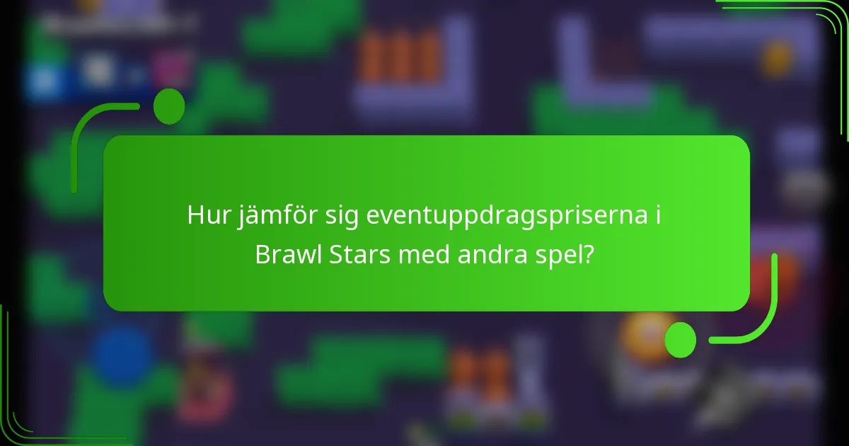 Hur jämför sig eventuppdragspriserna i Brawl Stars med andra spel?