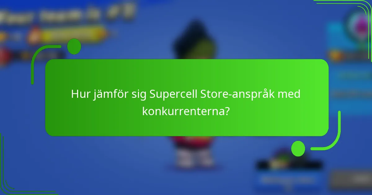 Hur jämför sig Supercell Store-anspråk med konkurrenterna?