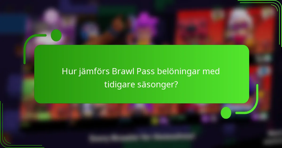 Hur jämförs Brawl Pass belöningar med tidigare säsonger?
