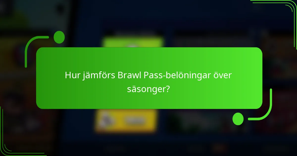Hur jämförs Brawl Pass-belöningar över säsonger?