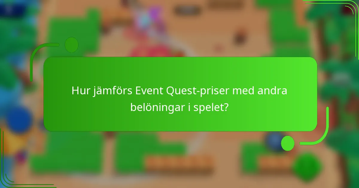 Hur jämförs Event Quest-priser med andra belöningar i spelet?