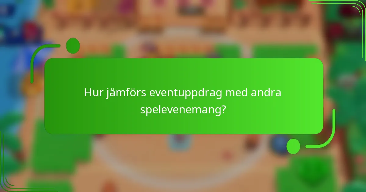 Hur jämförs eventuppdrag med andra spelevenemang?