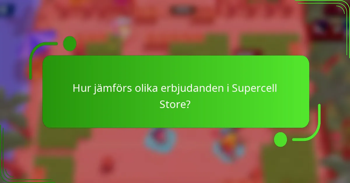 Hur jämförs olika erbjudanden i Supercell Store?
