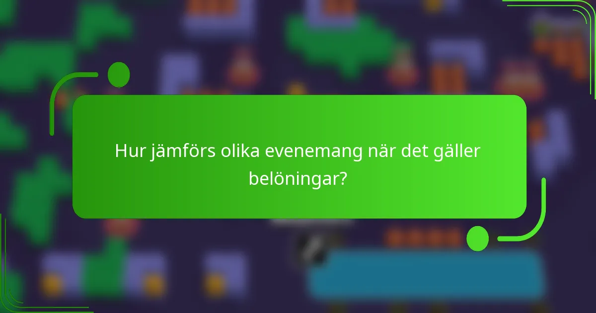 Hur jämförs olika evenemang när det gäller belöningar?