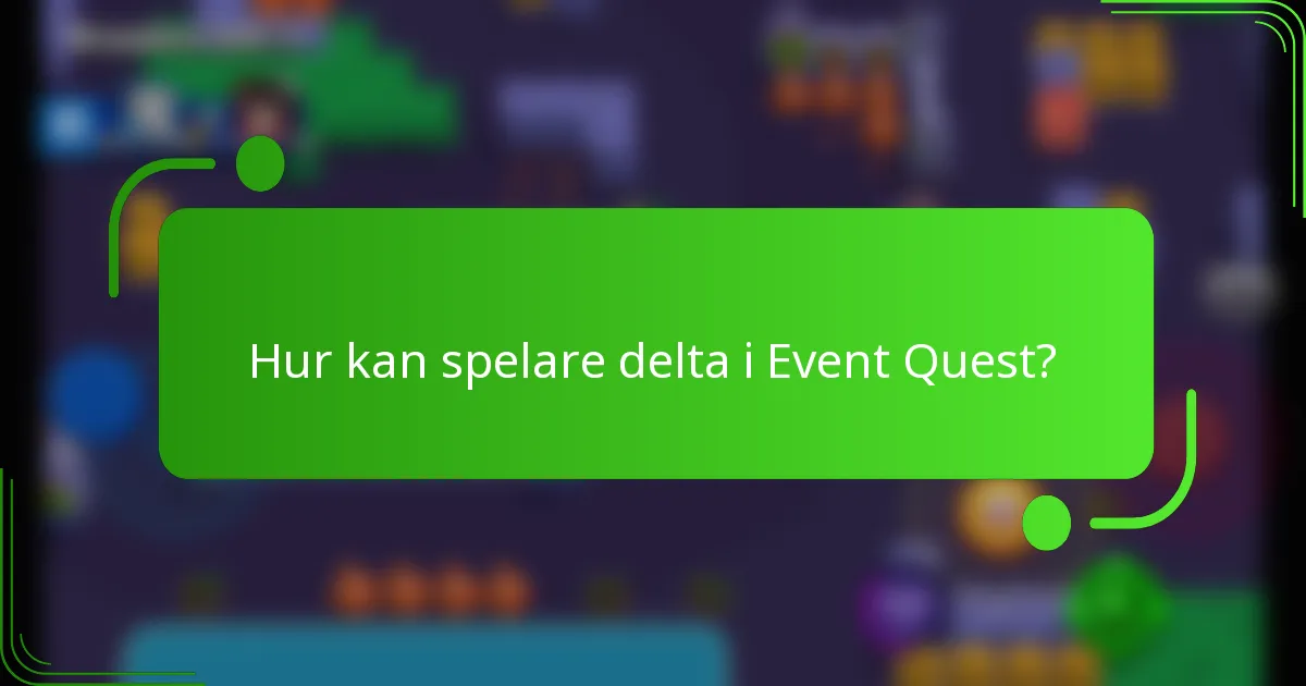 Hur kan spelare delta i Event Quest?