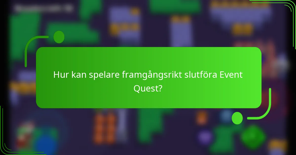 Hur kan spelare framgångsrikt slutföra Event Quest?