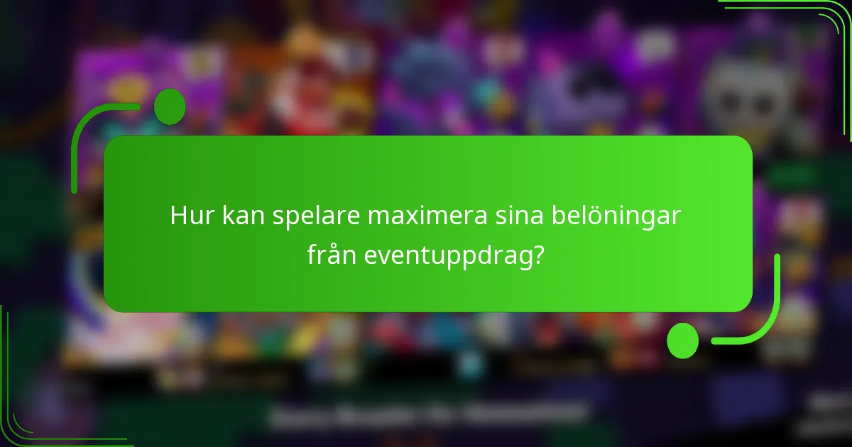 Hur kan spelare maximera sina belöningar från eventuppdrag?