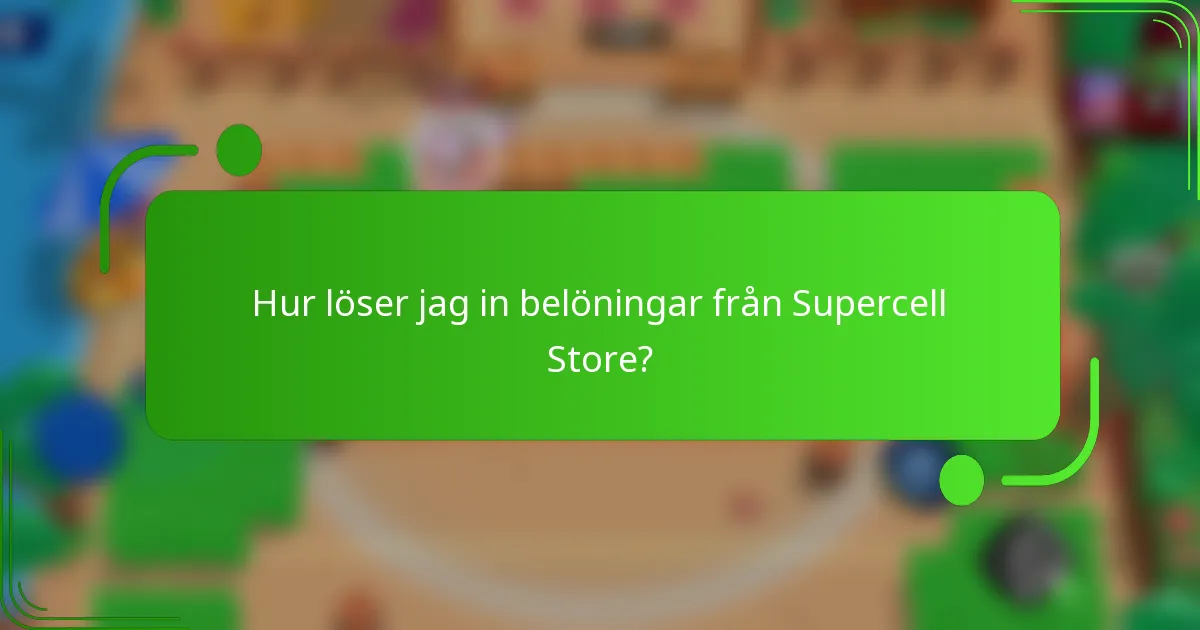 Hur löser jag in belöningar från Supercell Store?