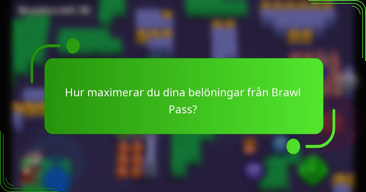 Hur maximerar du dina belöningar från Brawl Pass?