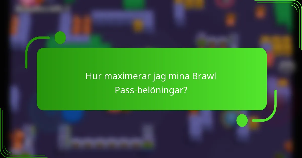 Hur maximerar jag mina Brawl Pass-belöningar?