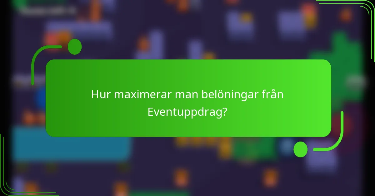 Hur maximerar man belöningar från Eventuppdrag?