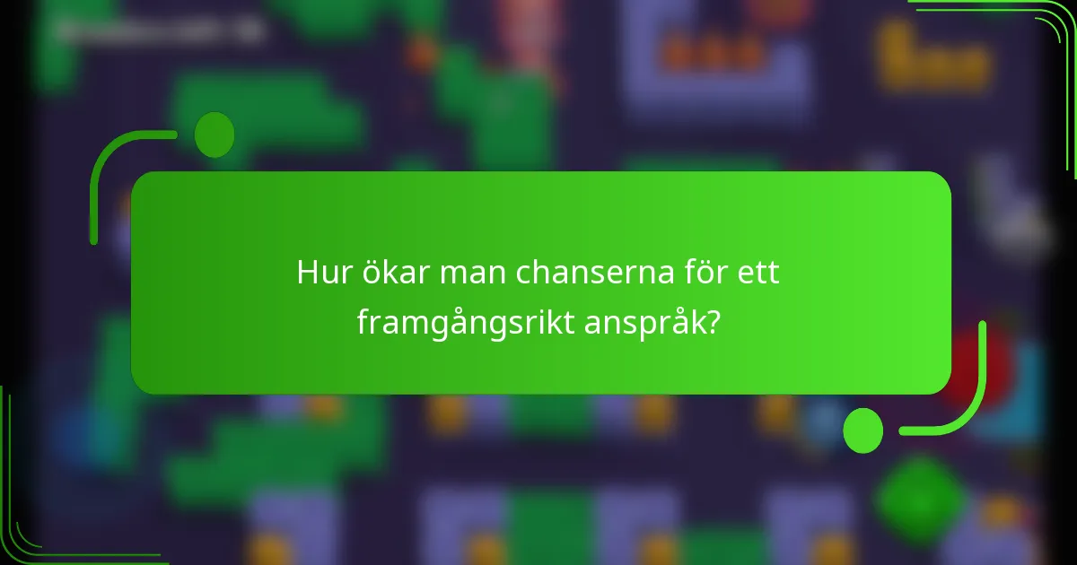 Hur ökar man chanserna för ett framgångsrikt anspråk?