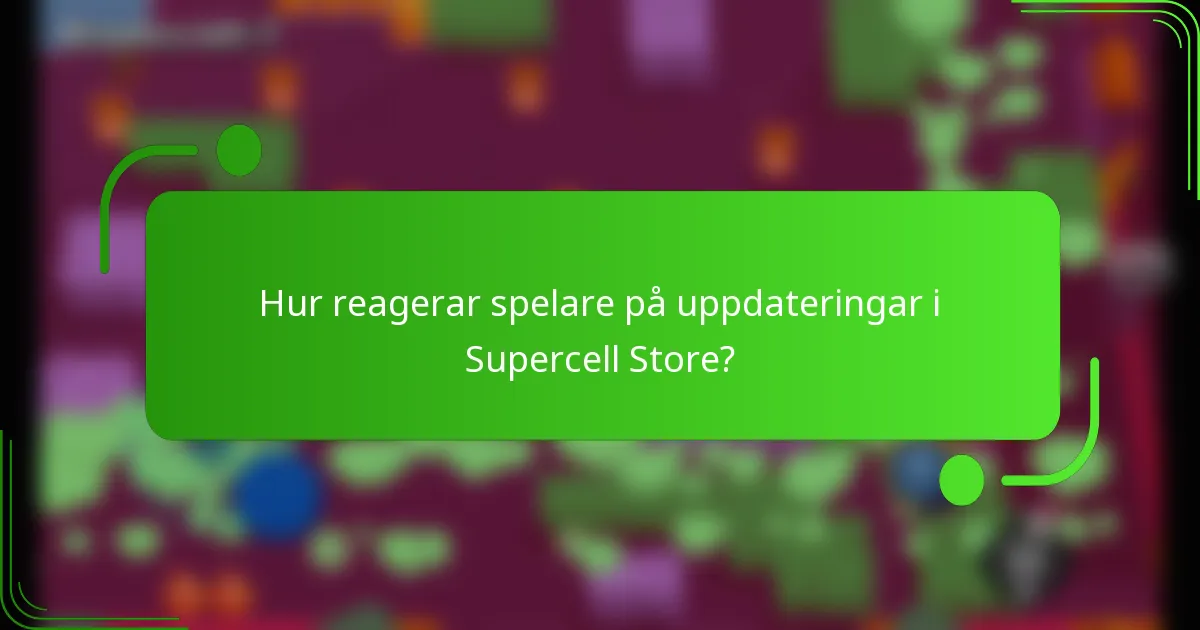 Hur reagerar spelare på uppdateringar i Supercell Store?