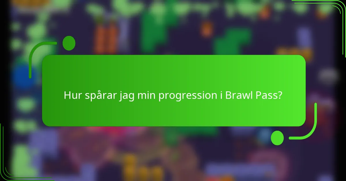 Hur spårar jag min progression i Brawl Pass?