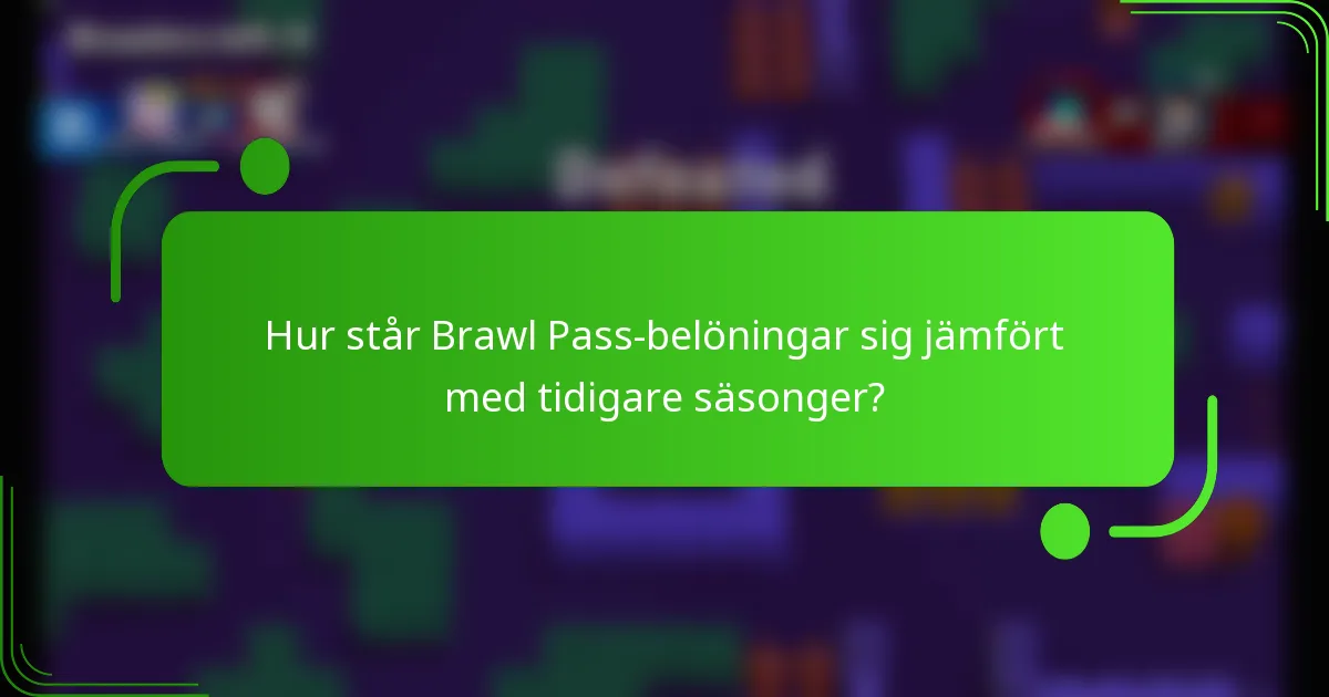 Hur står Brawl Pass-belöningar sig jämfört med tidigare säsonger?