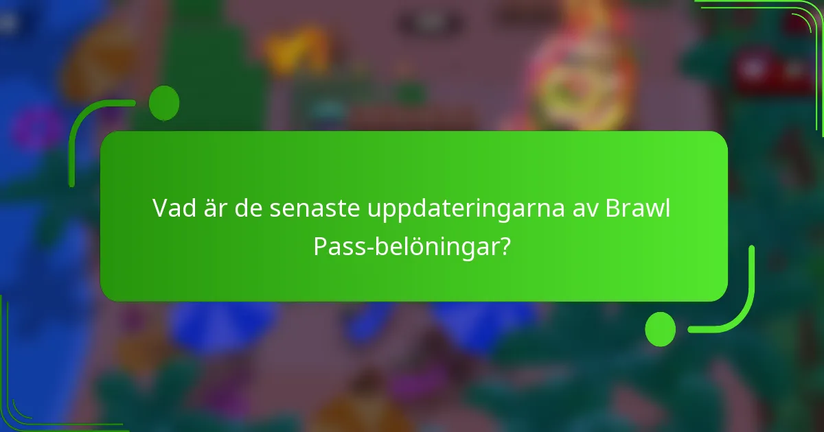 Vad är de senaste uppdateringarna av Brawl Pass-belöningar?