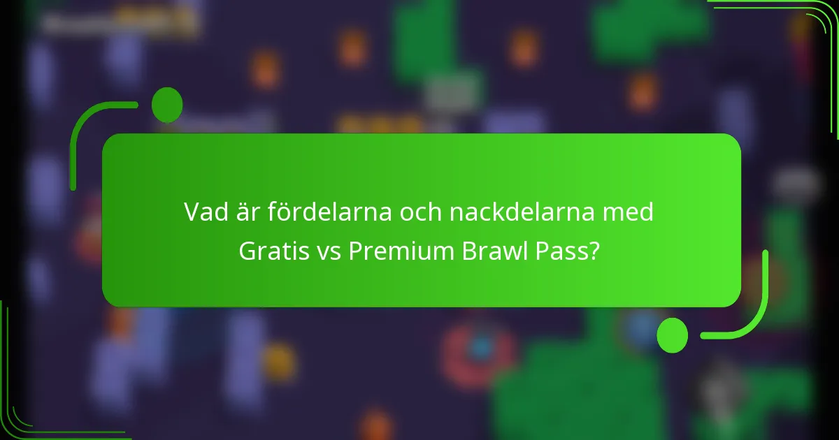 Vad är fördelarna och nackdelarna med Gratis vs Premium Brawl Pass?