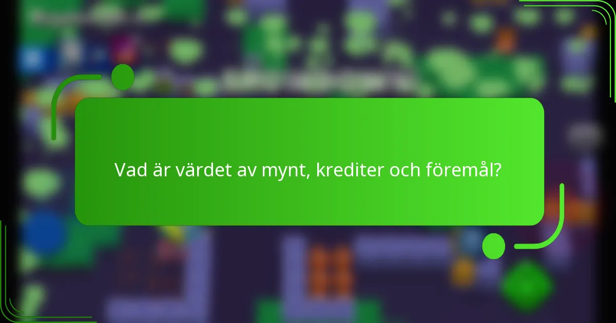 Vad är värdet av mynt, krediter och föremål?