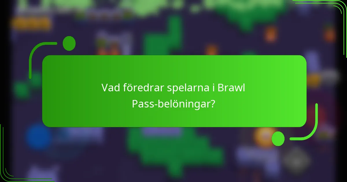 Vad föredrar spelarna i Brawl Pass-belöningar?