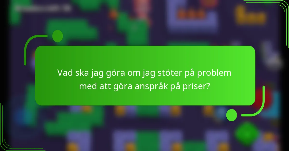 Vad ska jag göra om jag stöter på problem med att göra anspråk på priser?