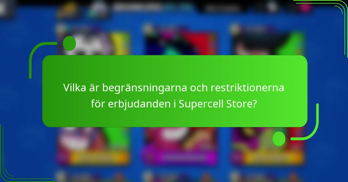 Vilka är begränsningarna och restriktionerna för erbjudanden i Supercell Store?