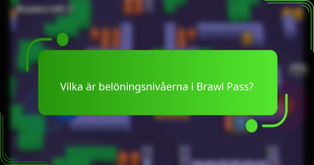 Vilka är belöningsnivåerna i Brawl Pass?