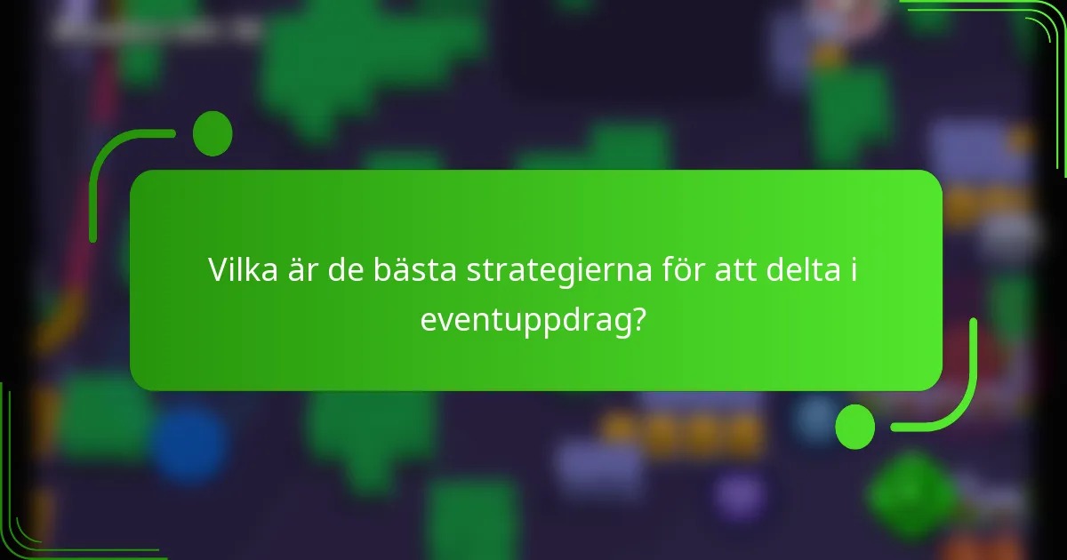 Vilka är de bästa strategierna för att delta i eventuppdrag?
